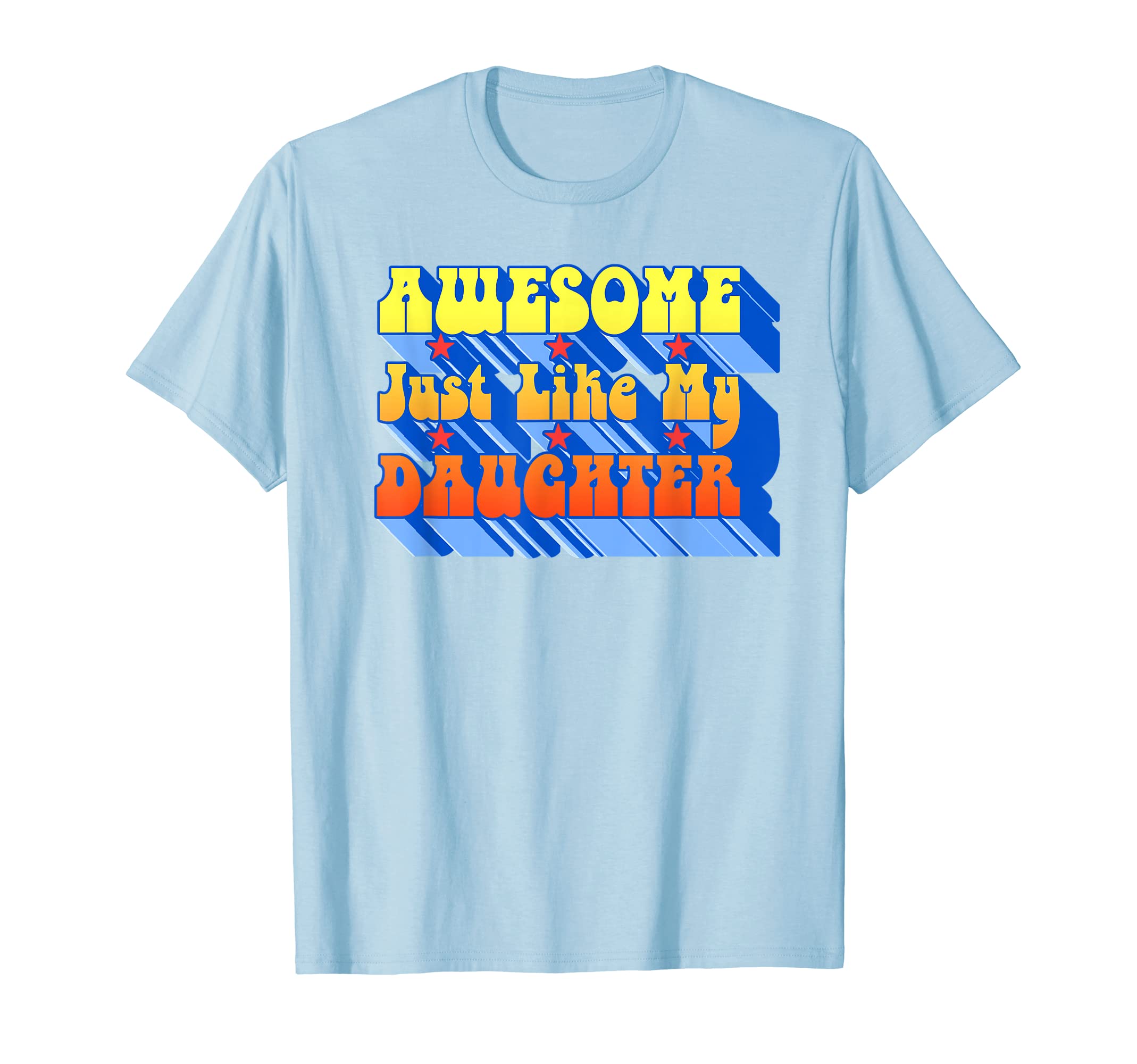 Awesome Just Like My Daughter Typography T-Shirt - Minimalist Print Unisex - T-Shirt, Sweatshirt, Hoodie