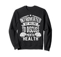Introverted But Willing To Sweatshirt - Fun Novelty Design Men Women - T-Shirt, Sweatshirt, Hoodie