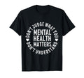 Dont Judge If You Dont Understand Mental T-Shirt - Graphic Print Men Women - T-Shirt, Sweatshirt, Hoodie