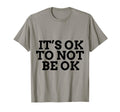 Its Ok To Not Be Ok Mental Health T-Shirt - Minimalist Print for Adults - T-Shirt, Sweatshirt, Hoodie