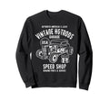 Speed Shop Hotrod Car Sweatshirt - Casual Everyday Wear Men Women - T-Shirt, Sweatshirt, Hoodie