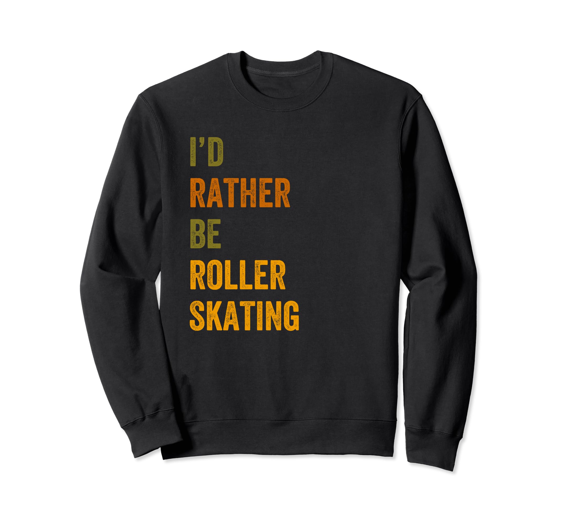 Id Rather Be Roller Skating Text Sweatshirt - Aesthetic Graphic Men Women - T-Shirt, Sweatshirt, Hoodie