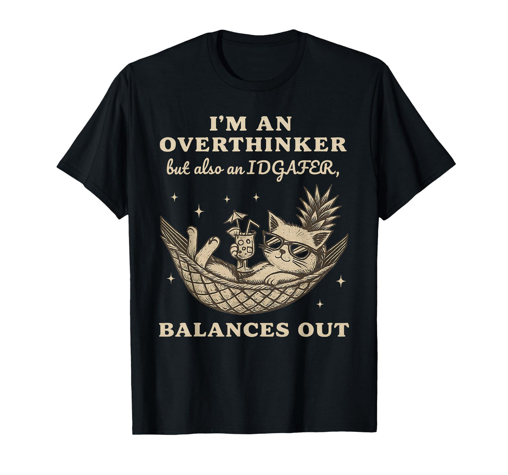 Overthinker Chill Cat Funny T-Shirt - Fun Novelty Design Unisex - T-Shirt, Sweatshirt, Hoodie