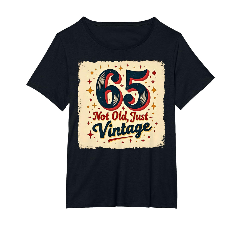 65Th Birthday Gift Not Old Just Womens T-Shirt - Fun Novelty Design Unisex - T-Shirt, Sweatshirt, Hoodie