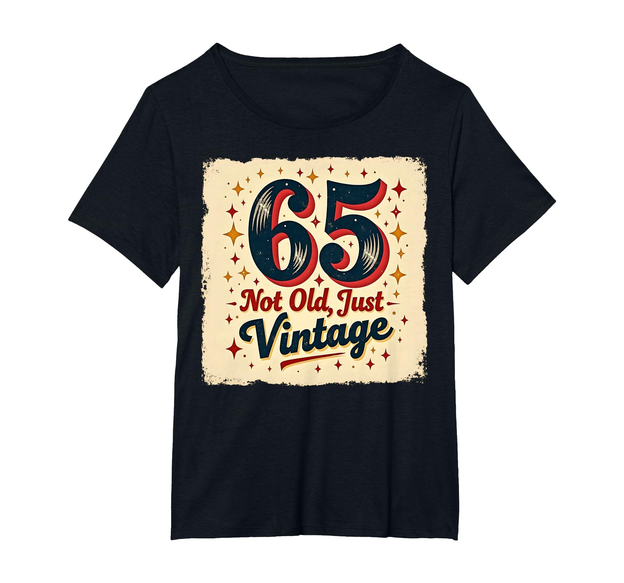 65Th Birthday Gift Not Old Just Womens T-Shirt - Fun Novelty Design Unisex - T-Shirt, Sweatshirt, Hoodie