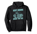 Keep Riding You Can Rest When You Die Hoodie - Novelty Apparel Unisex - T-Shirt, Sweatshirt, Hoodie