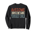 Awesome Like My Youngest Child Sweatshirt - Custom Art Print Unisex - T-Shirt, Sweatshirt, Hoodie