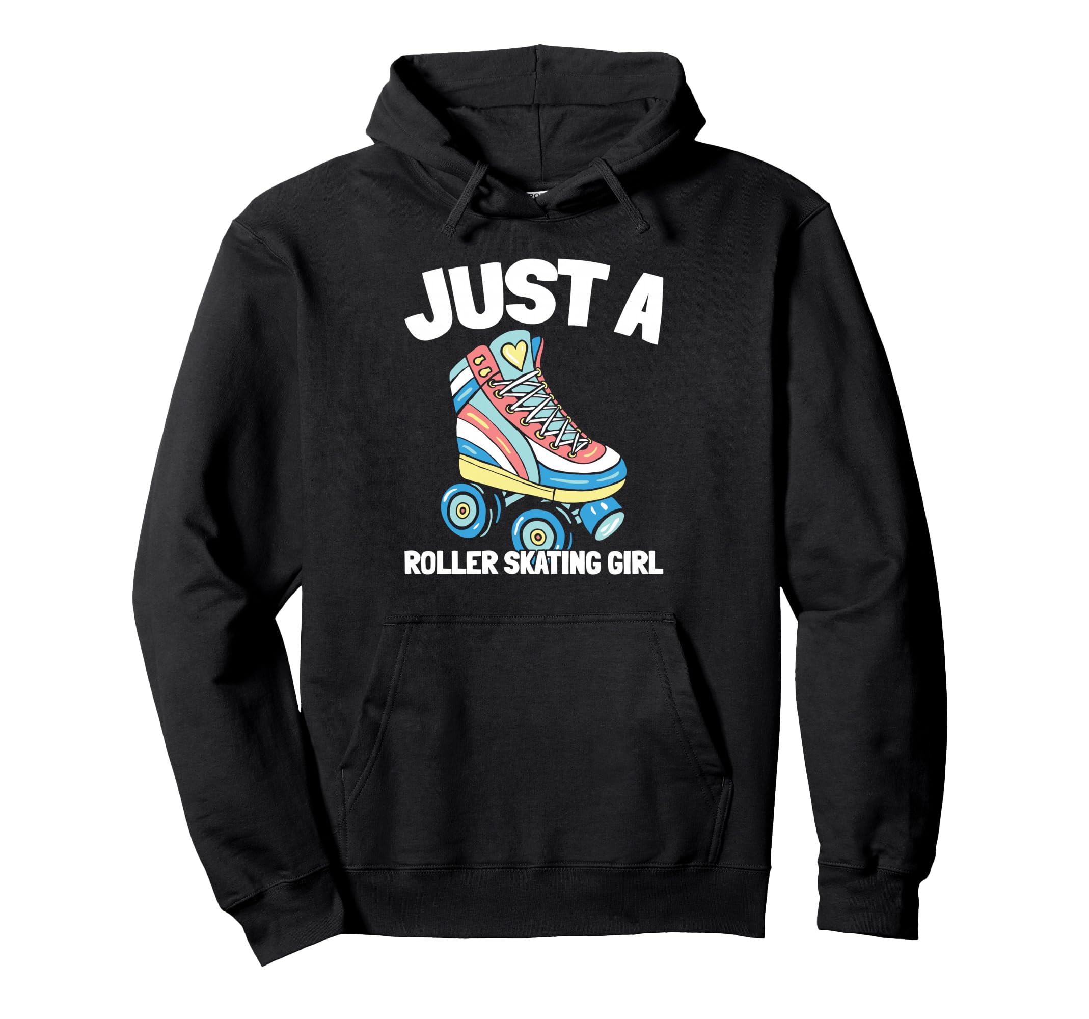 Roller Skating Skater Skates Just Hoodie - Fun Novelty Design for Adults - T-Shirt, Sweatshirt, Hoodie