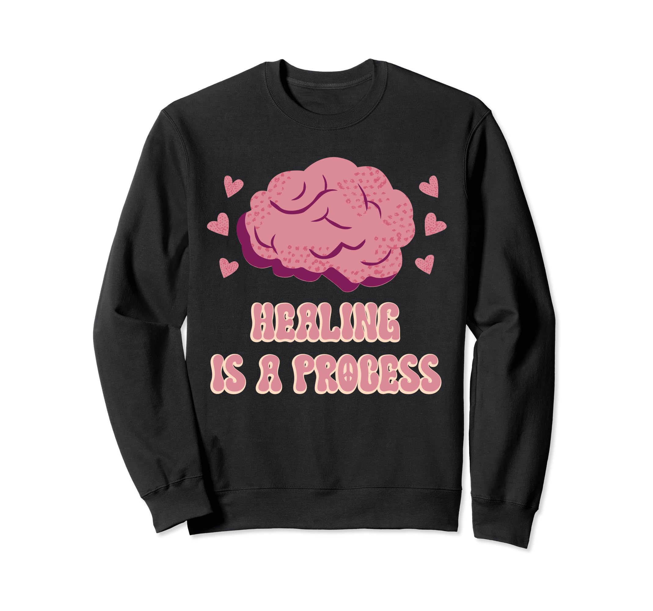 Healing Is Process Mental Health Sweatshirt - Novelty Apparel Unisex - T-Shirt, Sweatshirt, Hoodie