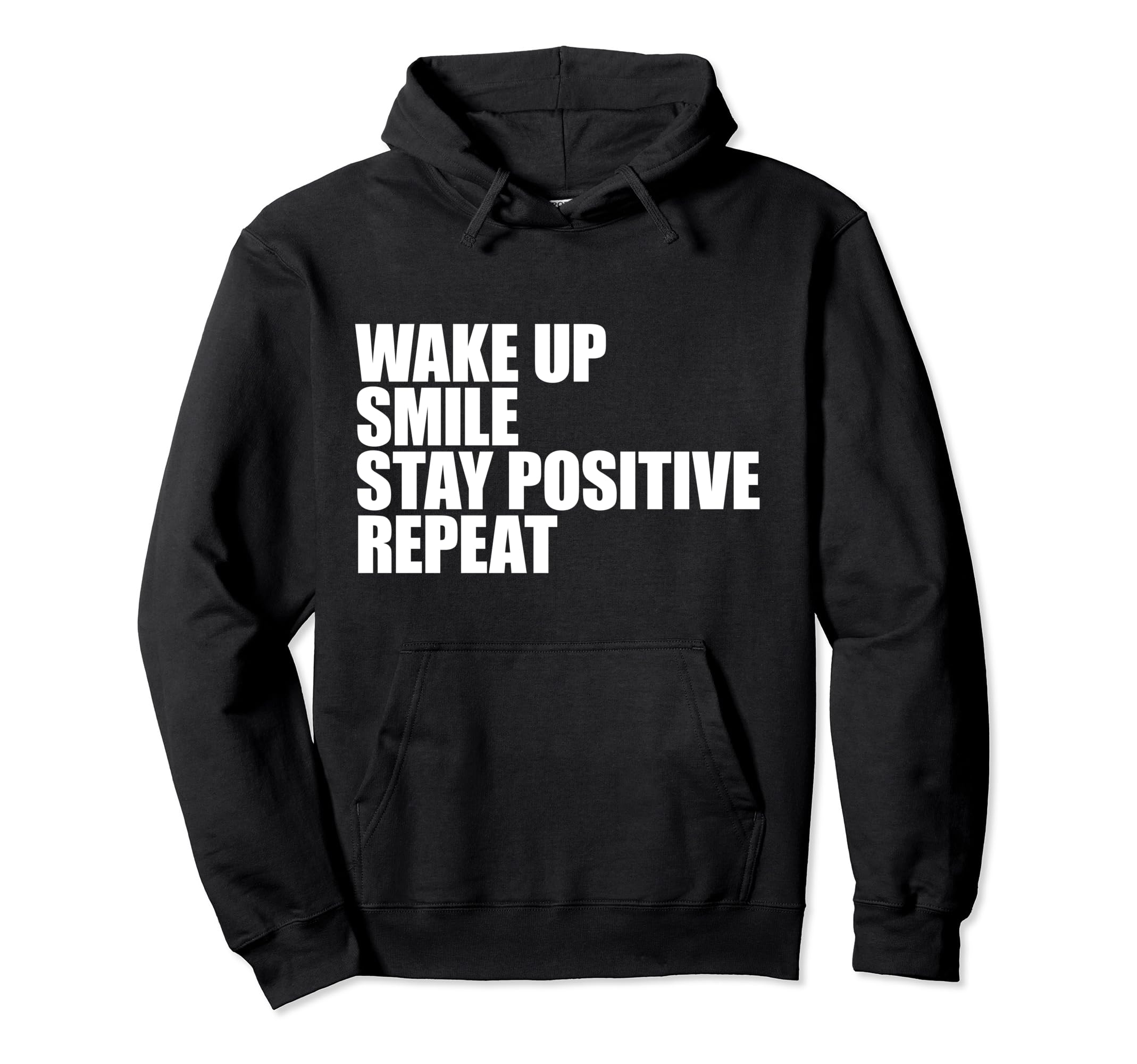 Wake Up Smile Stay Positive Repeat Daily Hoodie - Trendy Graphic Unisex - T-Shirt, Sweatshirt, Hoodie