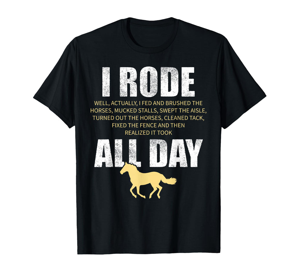 I Rode All Day Funny Horse Lover Stable T-Shirt - Graphic Print Unisex - T-Shirt, Sweatshirt, Hoodie