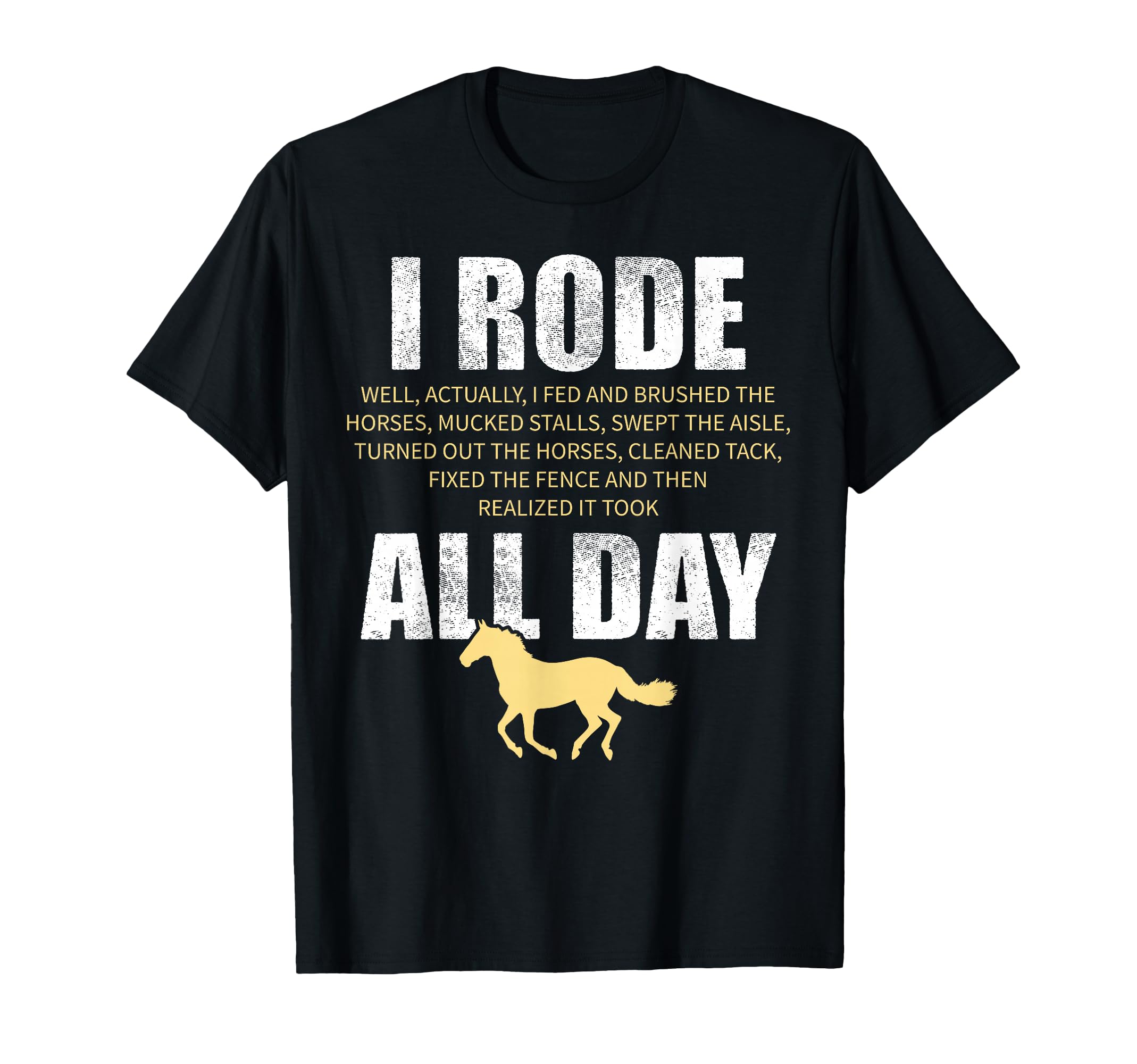 I Rode All Day Funny Horse Lover Stable T-Shirt - Graphic Print Unisex - T-Shirt, Sweatshirt, Hoodie