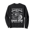 Funny Dark Iron Motorcycle Sweatshirt - Aesthetic Graphic Men Women - T-Shirt, Sweatshirt, Hoodie