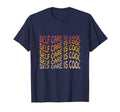 Self Care Is T-Shirt - Custom Art Print Men Women - T-Shirt, Sweatshirt, Hoodie