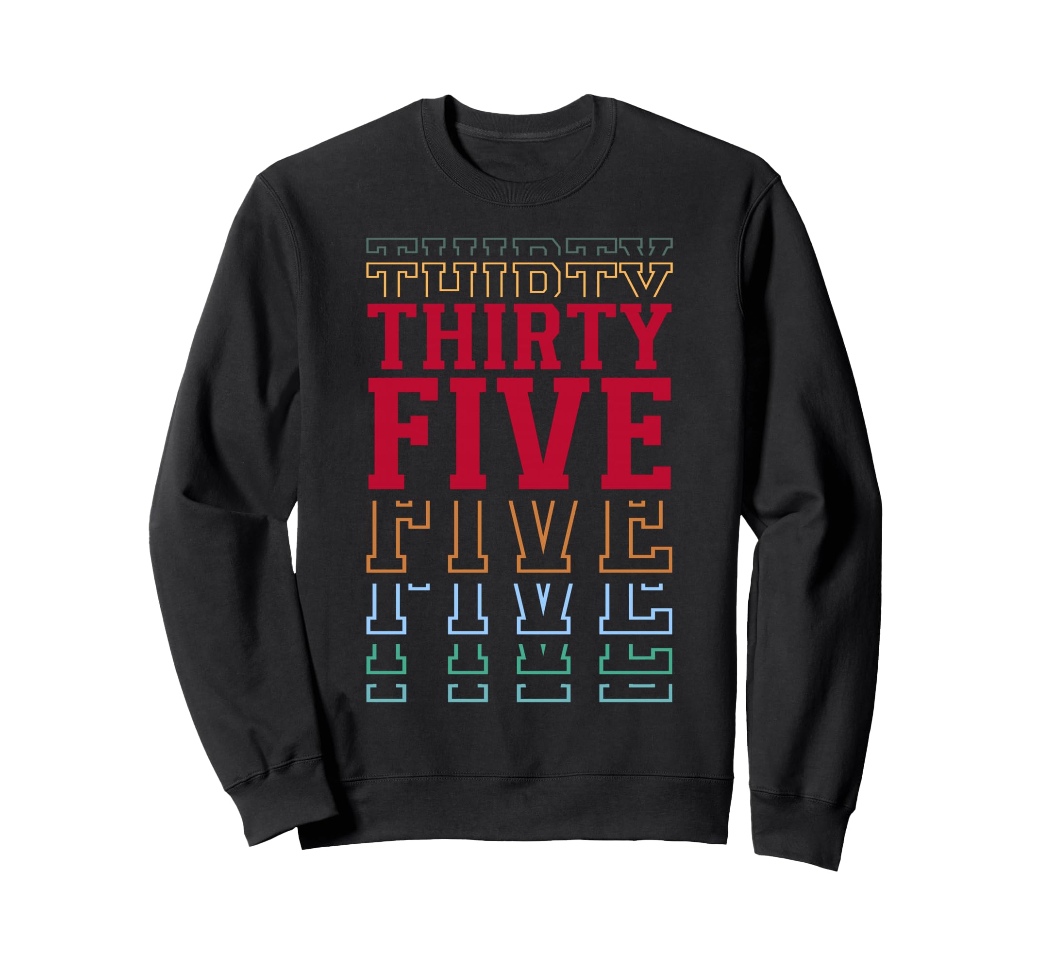 Thirty Five 35Th Birthday Layered Sweatshirt - Streetwear Style Unisex - T-Shirt, Sweatshirt, Hoodie