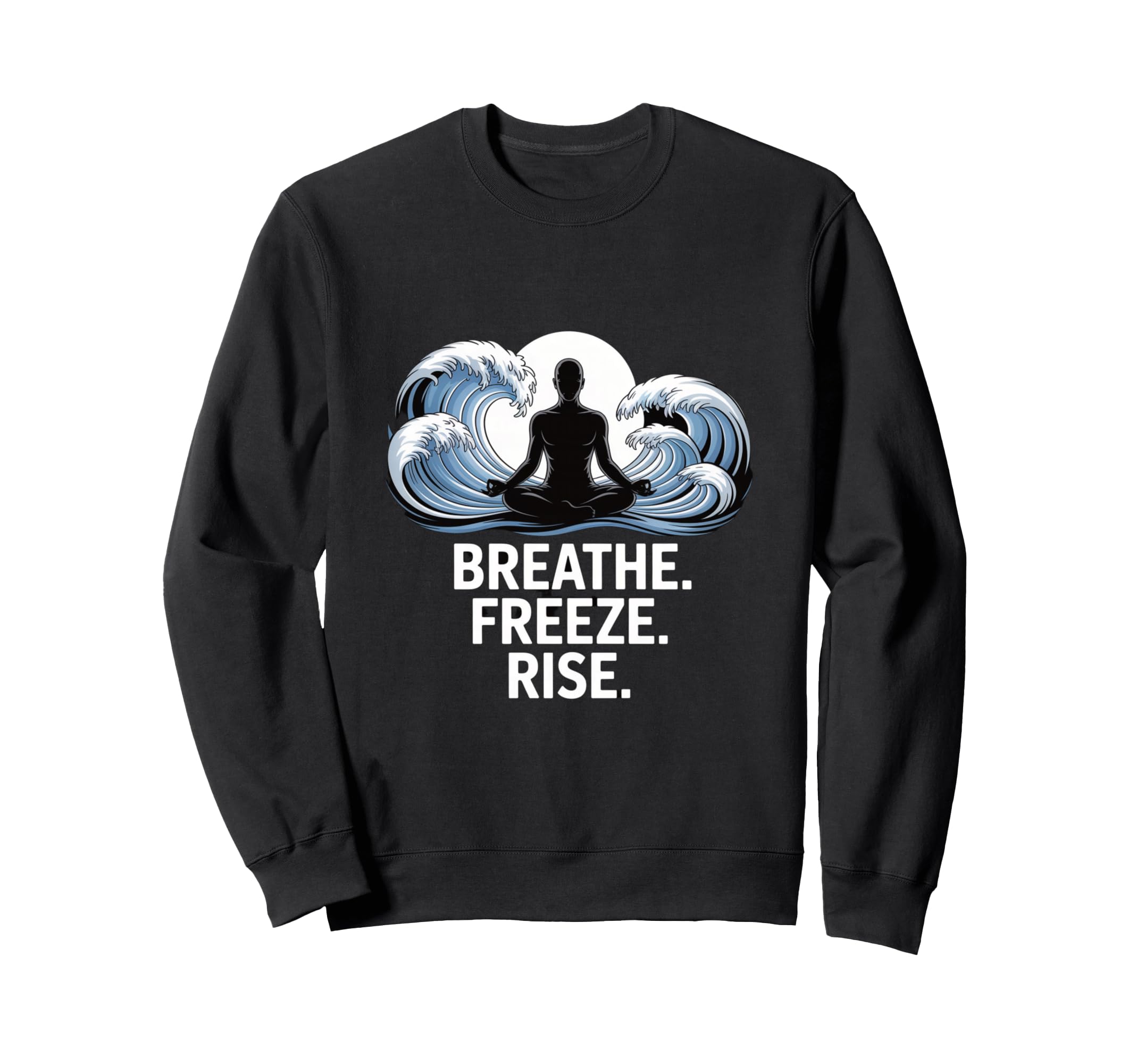 Breathe Freeze Rise Cold Plunge Sweatshirt - Graphic Print Unisex - T-Shirt, Sweatshirt, Hoodie
