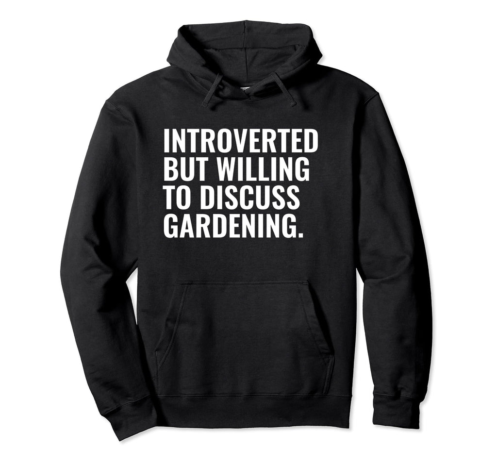 Introverted But Gardening Funny Introvert Hoodie - Unique Graphic Unisex - T-Shirt, Sweatshirt, Hoodie