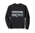 Professional Overthinker Funny Sweatshirt - Aesthetic Graphic for Adults - T-Shirt, Sweatshirt, Hoodie
