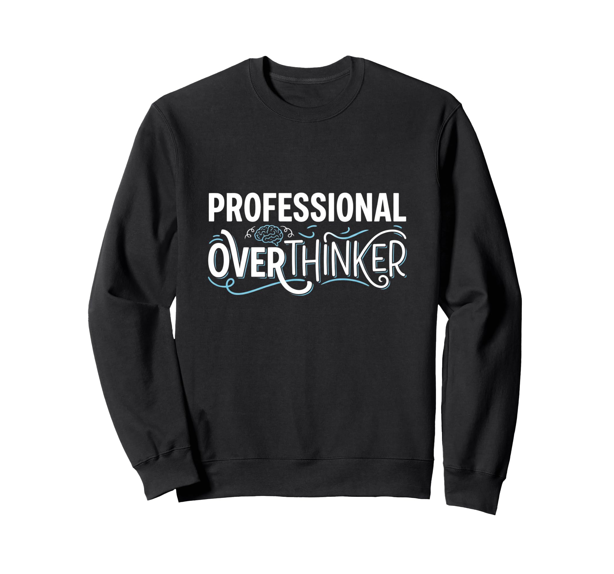 Professional Overthinker Funny Sweatshirt - Aesthetic Graphic for Adults - T-Shirt, Sweatshirt, Hoodie