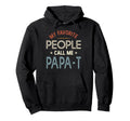 My Favorite People Call Me Papa T Hoodie - Casual Everyday Wear Unisex - T-Shirt, Sweatshirt, Hoodie