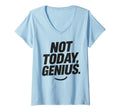 Womens Funny Sarcastic Not Today Genius T-Shirt - Unique Graphic Men Women - T-Shirt, Sweatshirt, Hoodie