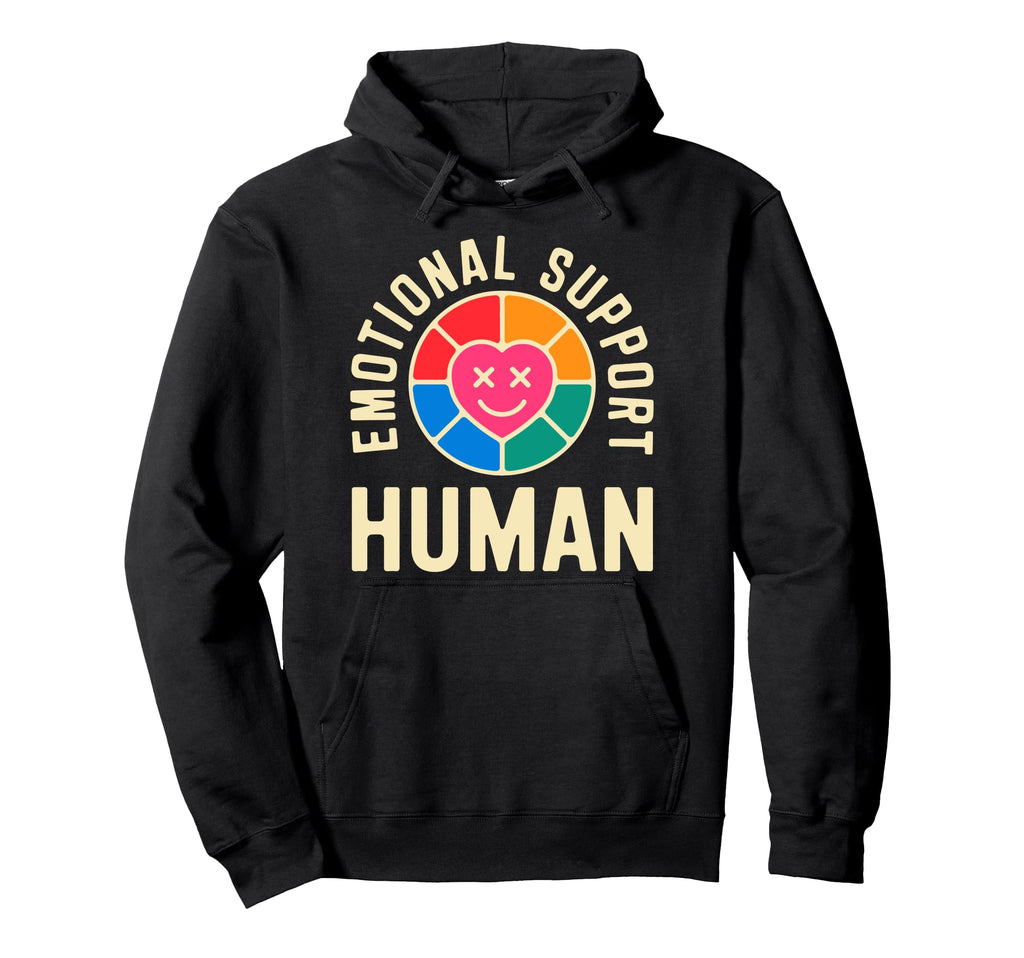 Emotional Support Human Mental Health Hoodie - Novelty Apparel Men Women - T-Shirt, Sweatshirt, Hoodie