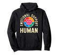 Emotional Support Human Mental Health Hoodie - Novelty Apparel Men Women - T-Shirt, Sweatshirt, Hoodie