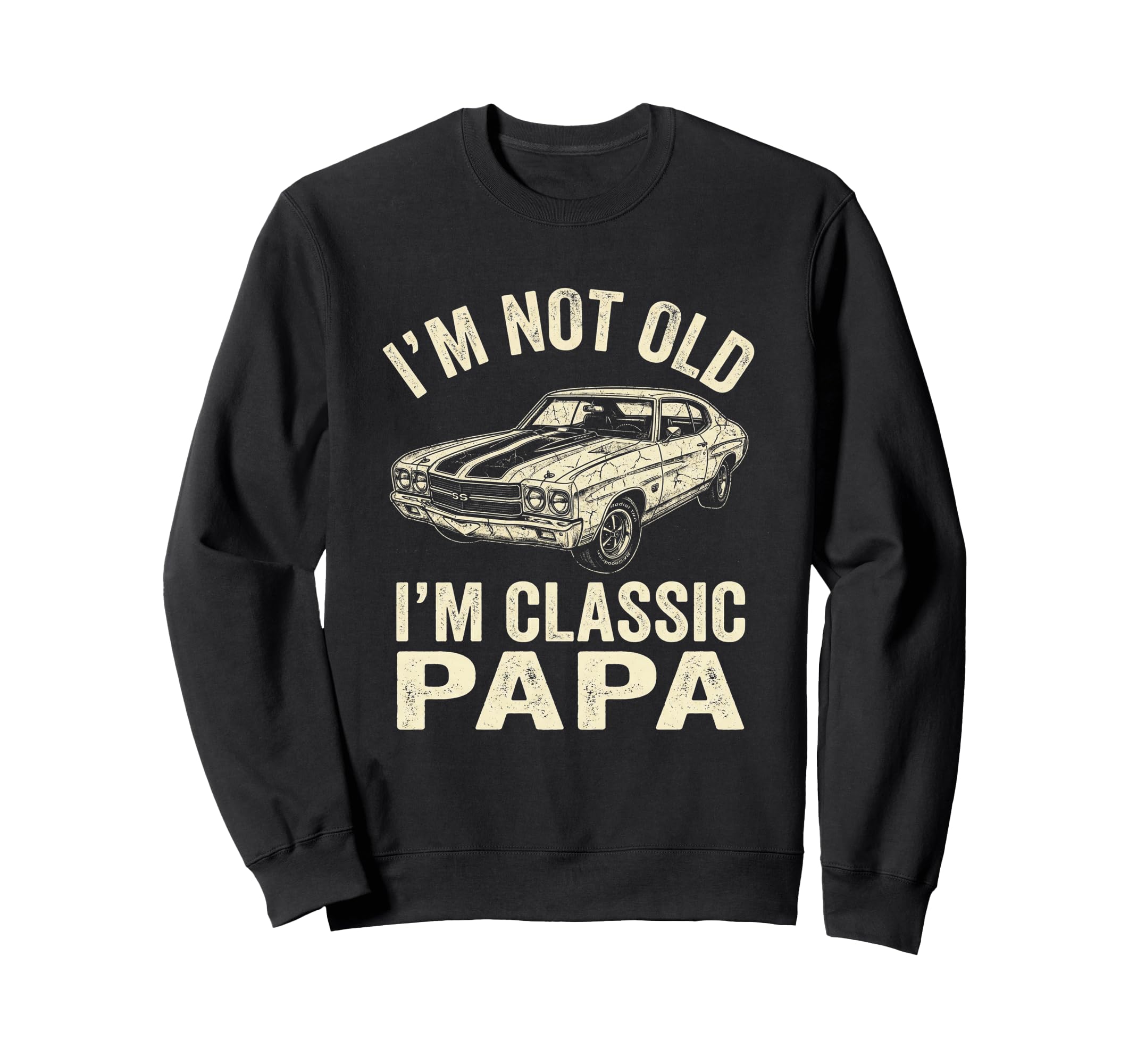 Mens Im Not Old Im Papa Muscle Sweatshirt - Fun Novelty Design Men Women - T-Shirt, Sweatshirt, Hoodie