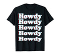 Howdy Rodeo Western Country Southern T-Shirt - Novelty Apparel for Adults - T-Shirt, Sweatshirt, Hoodie