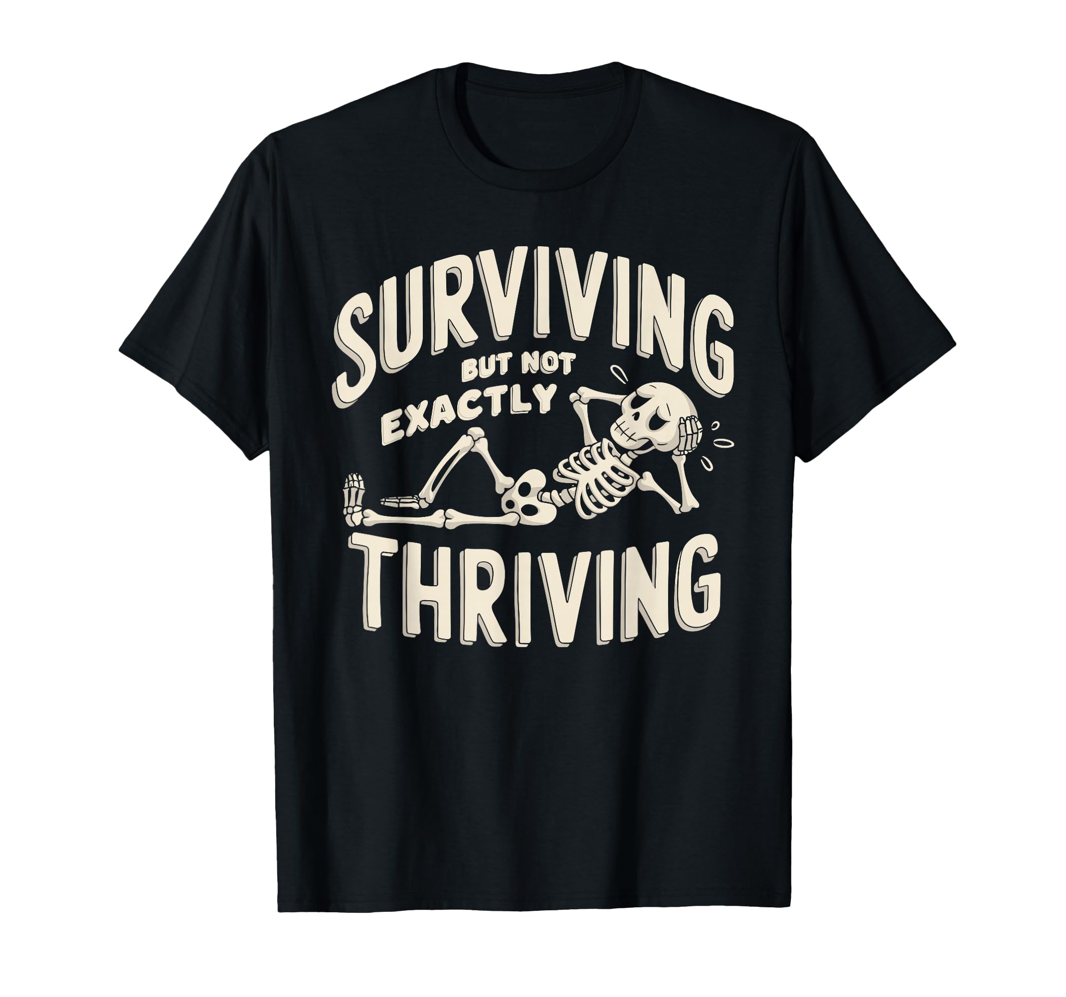 Surviving But Not Exactly Thriving T-Shirt - Unique Graphic for Adults - T-Shirt, Sweatshirt, Hoodie