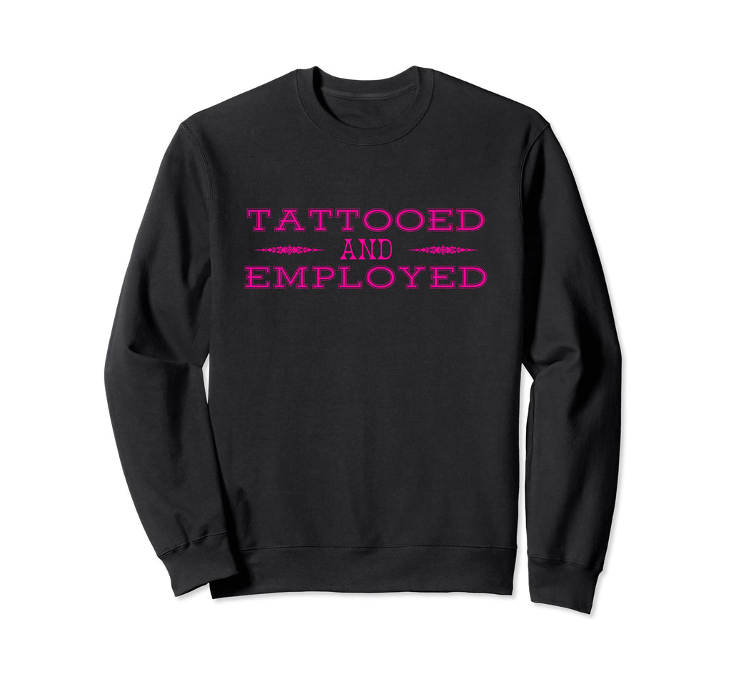 Proudly Tattooed And T-Shirt - Novelty Apparel Unisex - T-Shirt, Sweatshirt, Hoodie