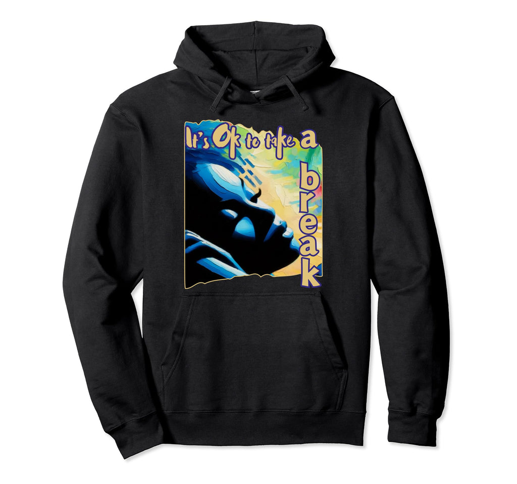 Its Ok To Take Break Black Mental Hoodie - Aesthetic Graphic for Adults - T-Shirt, Sweatshirt, Hoodie