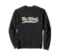 Be Kind Typography Sweatshirt - Unique Graphic Unisex - T-Shirt, Sweatshirt, Hoodie