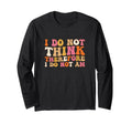I Do Not Think Therefore I Do Not Am T-Shirt - Custom Art Print for Adults - T-Shirt, Sweatshirt, Hoodie