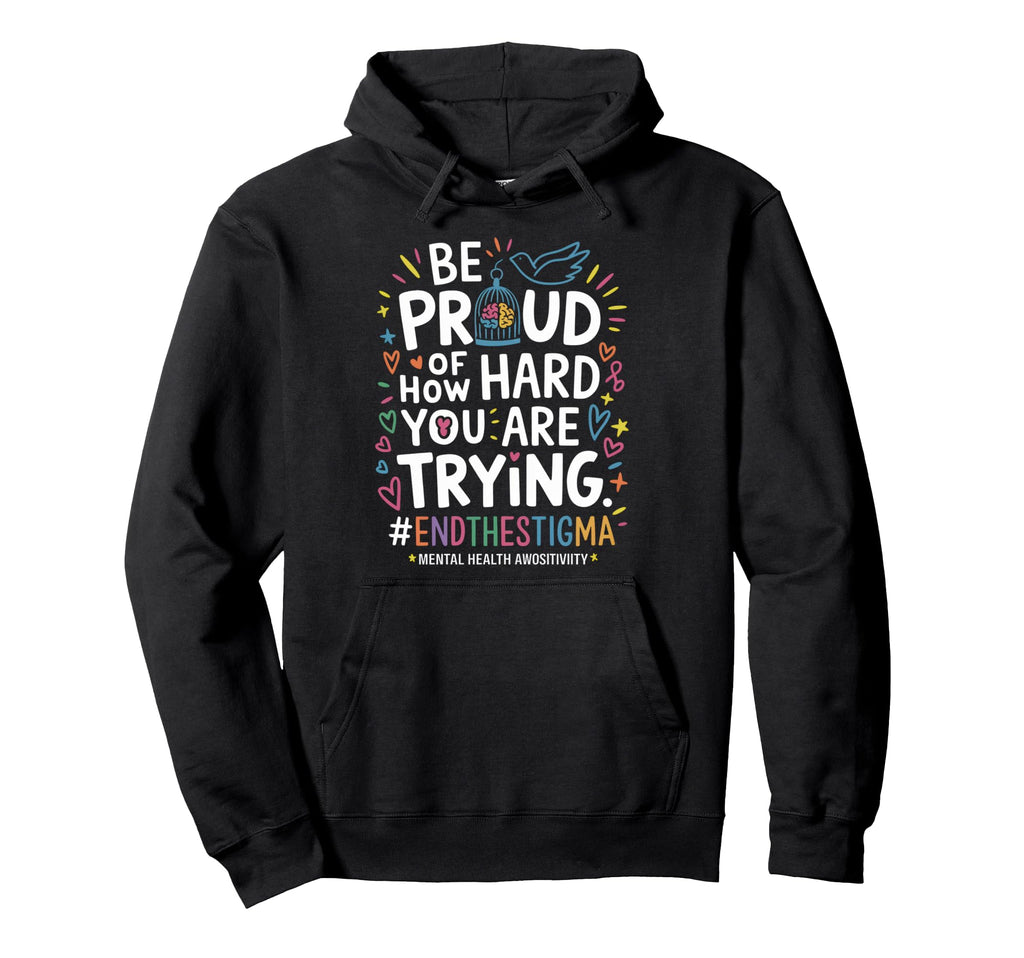 Be Proud How Hard You Are Trying Hoodie - Novelty Apparel for Adults - T-Shirt, Sweatshirt, Hoodie