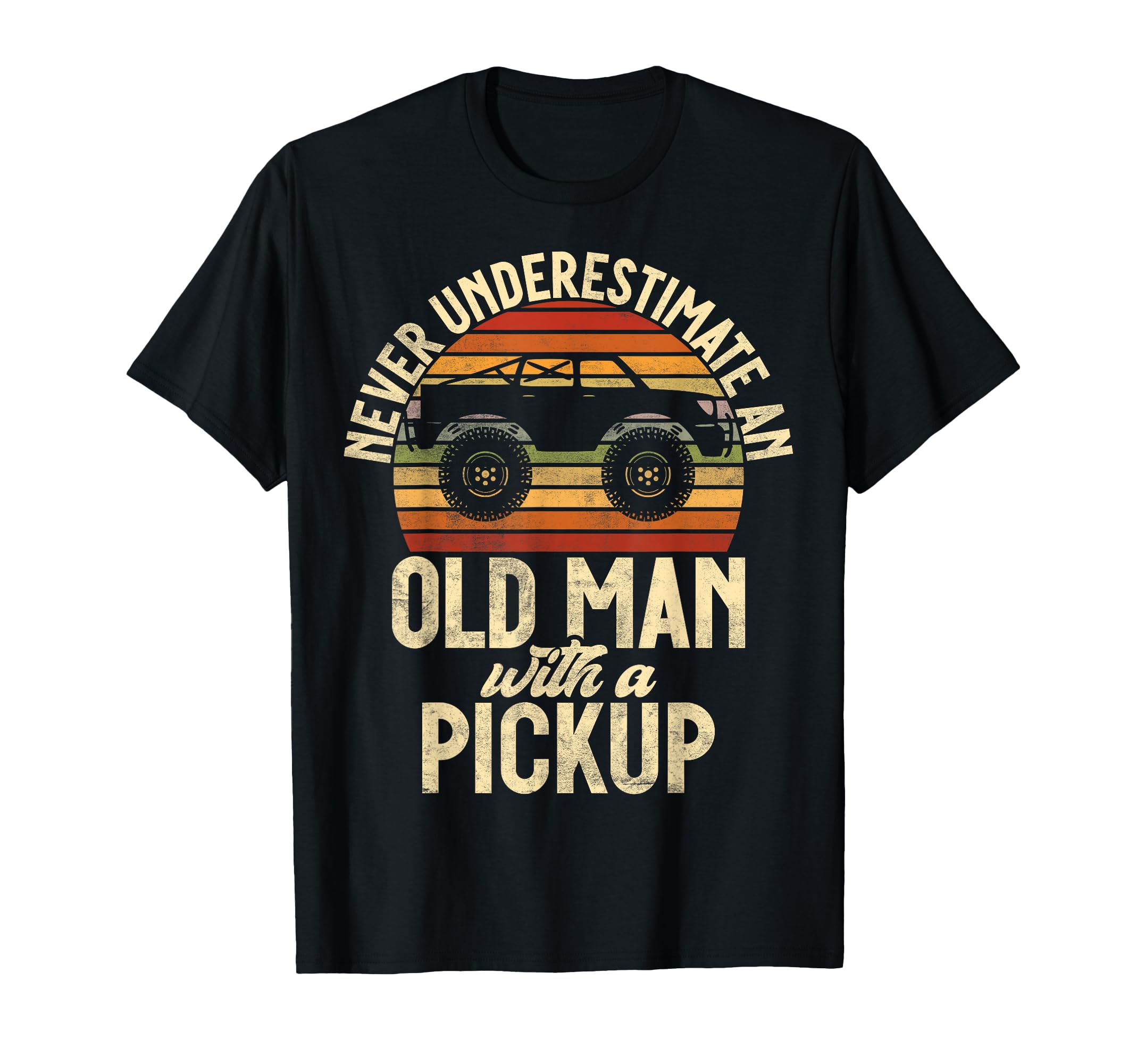 Never Underestimate Old Pickup Truck T-Shirt - Streetwear Style for Adults - T-Shirt, Sweatshirt, Hoodie