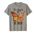 Its Okay To Not Be Okay Butterfly Flower T-Shirt - Unique Graphic Unisex - T-Shirt, Sweatshirt, Hoodie