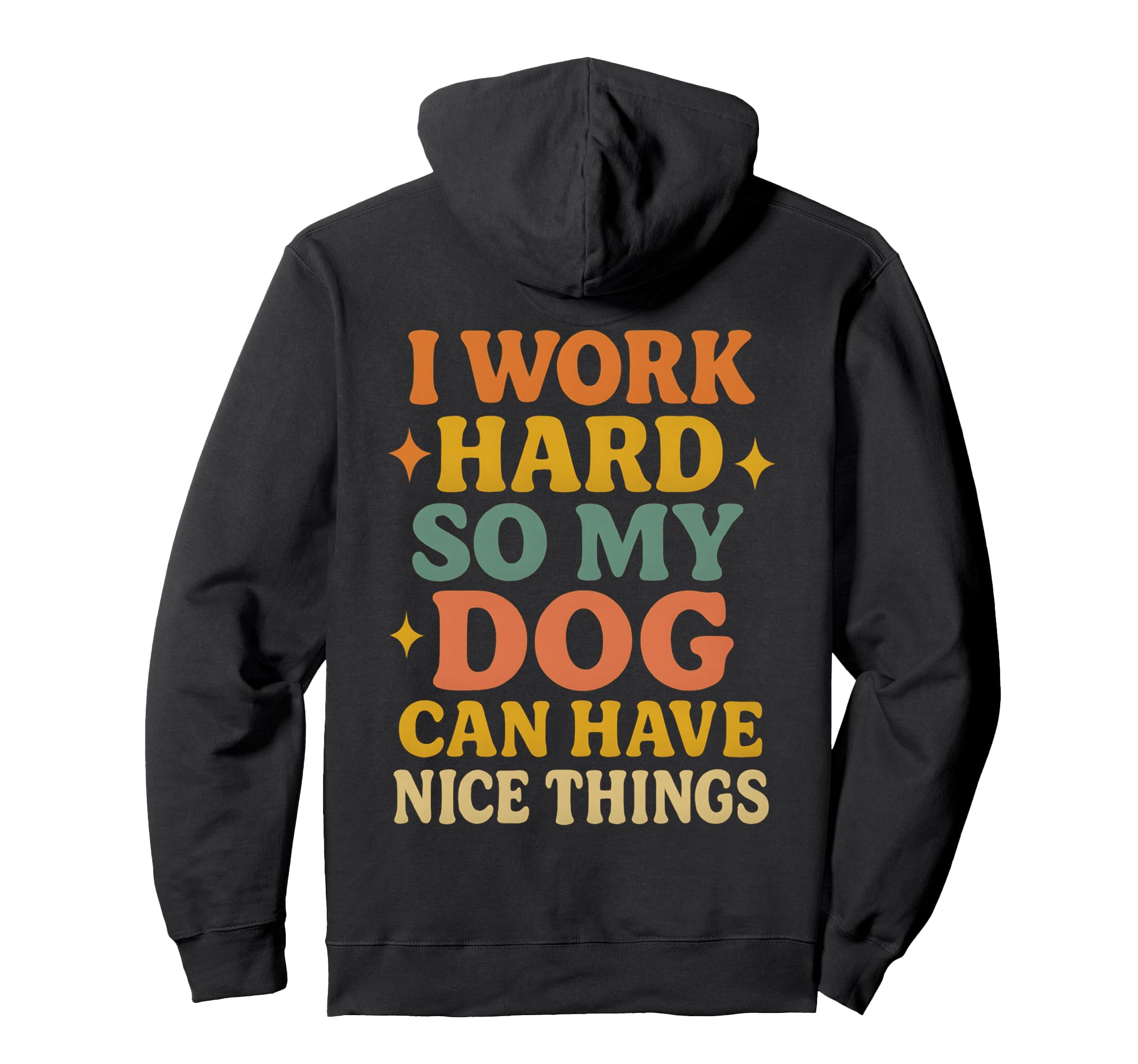 Dog Lover Funny Pet Owner Work Hard Hoodie - Streetwear Style for Adults - T-Shirt, Sweatshirt, Hoodie