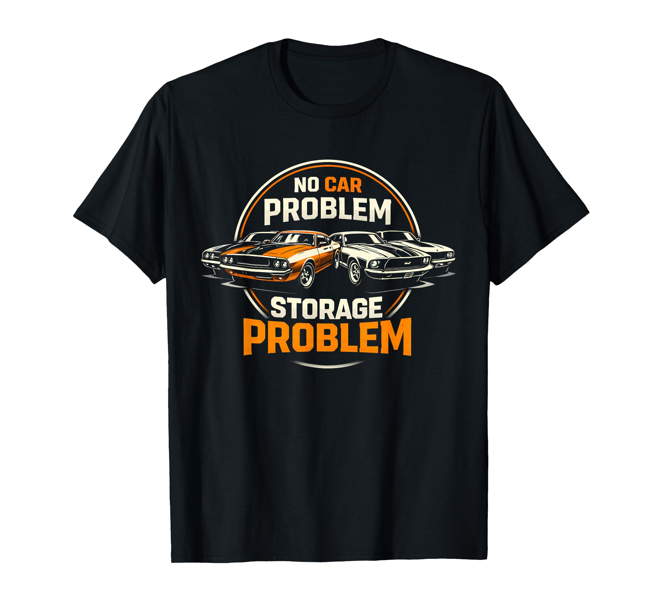 No Car Problem Storage Problem Funny T-Shirt - Unique Graphic Unisex - T-Shirt, Sweatshirt, Hoodie