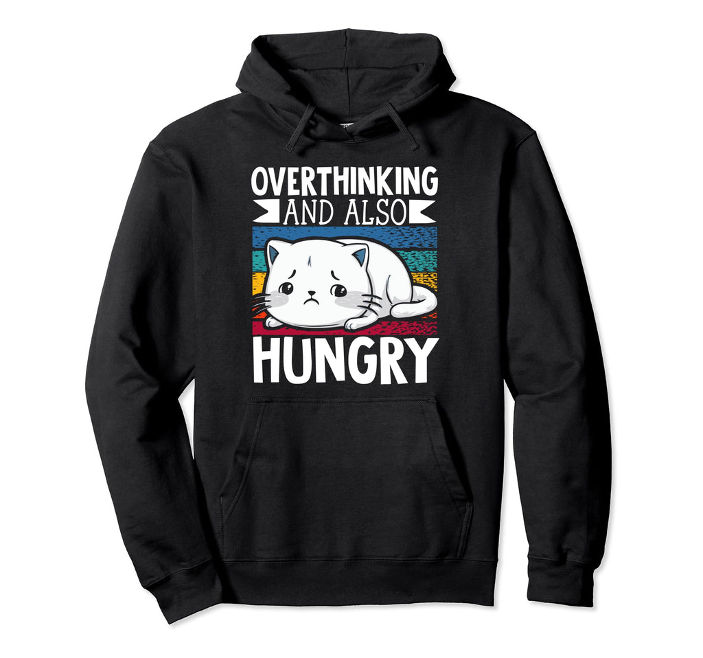 Hungry Overthinker Food Anxiety Sweatshirt - Streetwear Style Men Women - T-Shirt, Sweatshirt, Hoodie