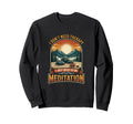 I Dont Need Therapy Meditation Zen Sweatshirt - Unique Graphic Men Women - T-Shirt, Sweatshirt, Hoodie