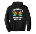 Meditation Is Balancing My Life Hoodie - Custom Art Print for Adults - T-Shirt, Sweatshirt, Hoodie