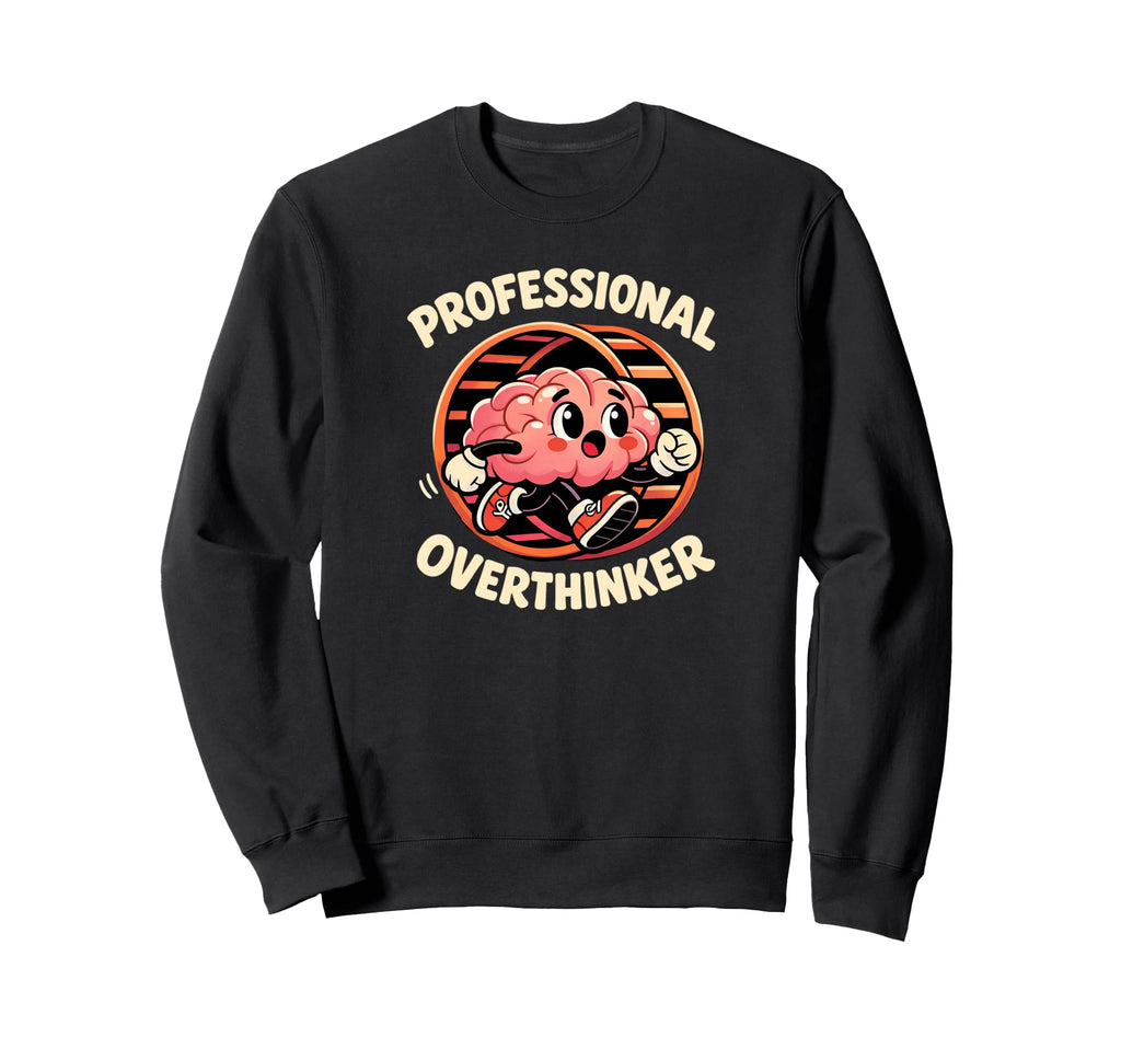 Professional Overthinker Brain Sweatshirt - Custom Art Print for Adults - T-Shirt, Sweatshirt, Hoodie