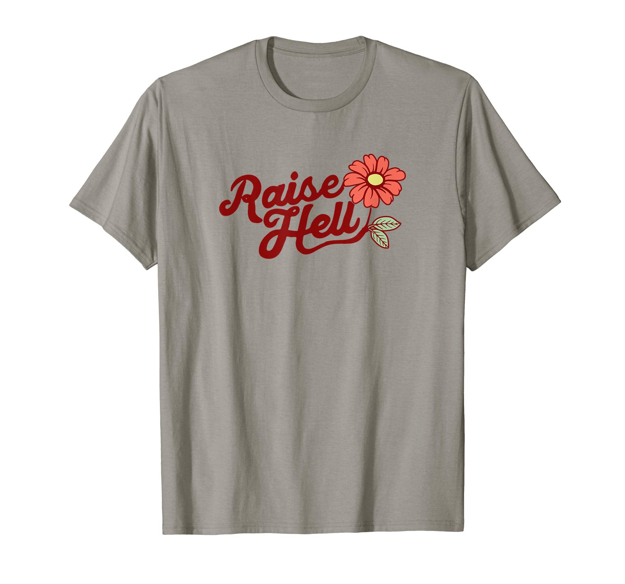 Raise Hell Flower Typography T-Shirt - Graphic Print Men Women - T-Shirt, Sweatshirt, Hoodie