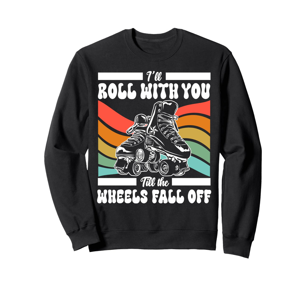 Roller Skating Skate 1970S Ill Roll Sweatshirt - Streetwear Style Men Women - T-Shirt, Sweatshirt, Hoodie