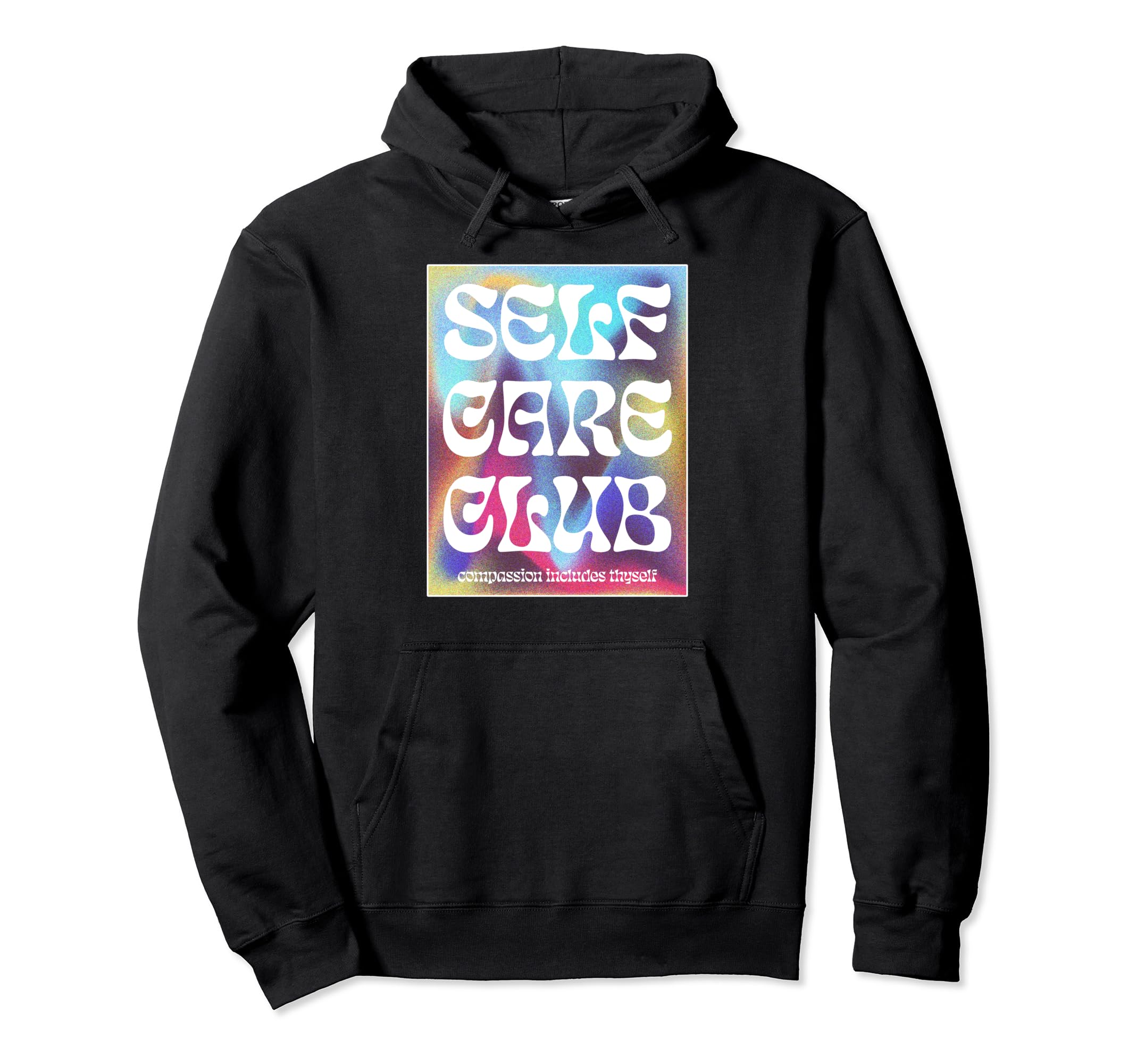 Care Self Club Positive Message Hoodie - Novelty Apparel Unisex - T-Shirt, Sweatshirt, Hoodie