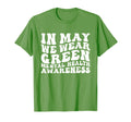 Groovy May We Wear Green Mental Health T-Shirt - Graphic Print Men Women - T-Shirt, Sweatshirt, Hoodie