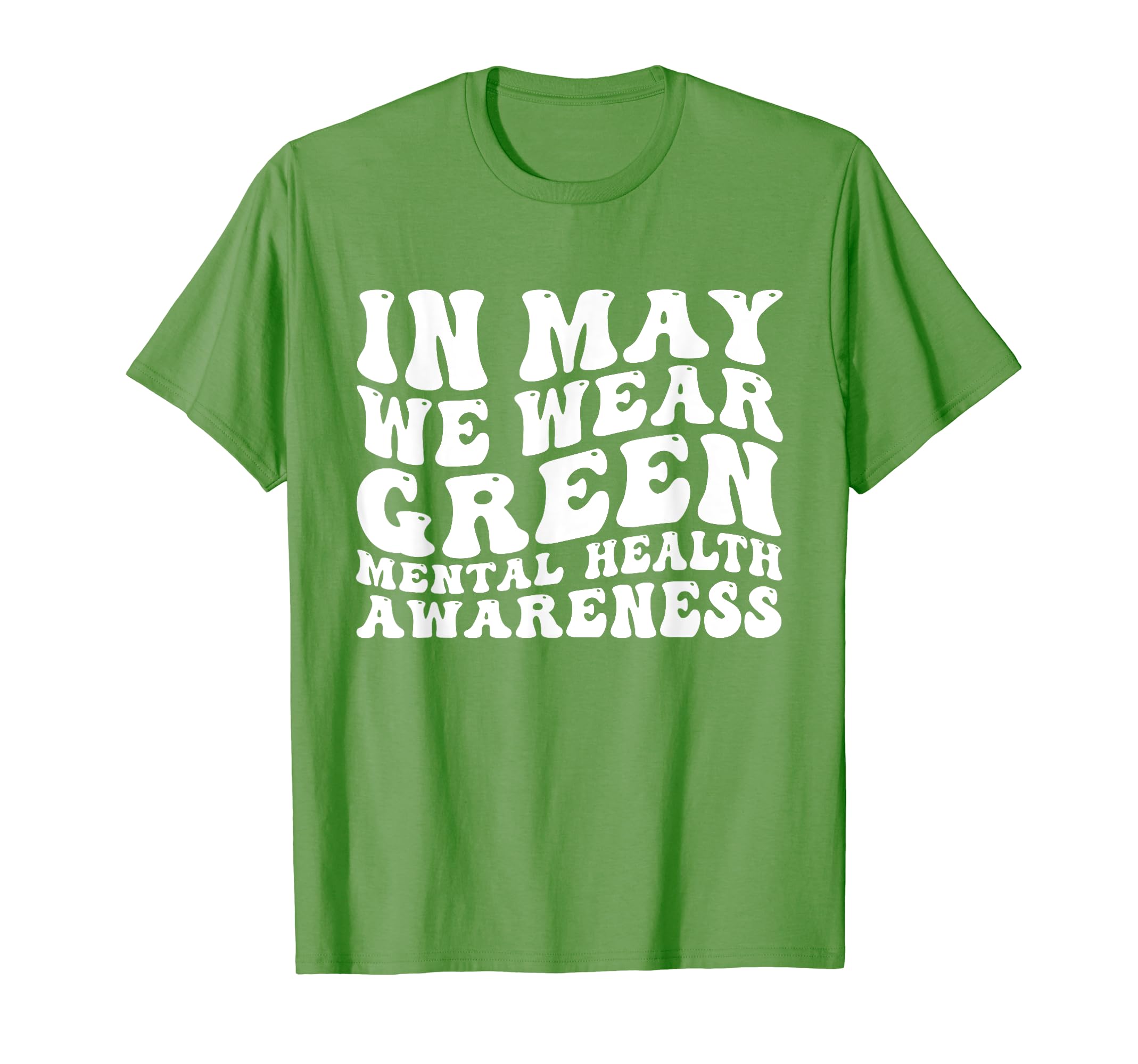 Groovy May We Wear Green Mental Health T-Shirt - Graphic Print Men Women - T-Shirt, Sweatshirt, Hoodie