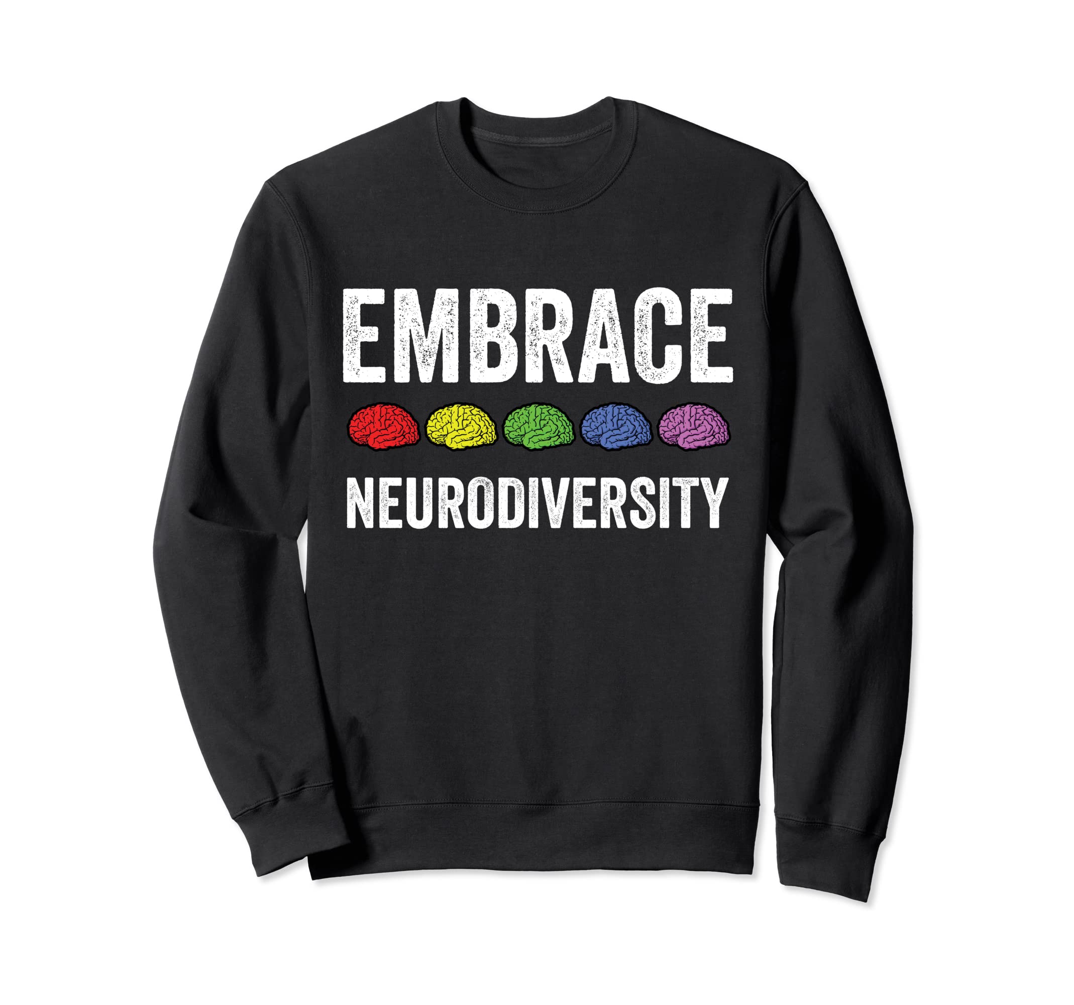Embrace Neurodiversity Brain Sweatshirt - Fun Novelty Design Men Women - T-Shirt, Sweatshirt, Hoodie