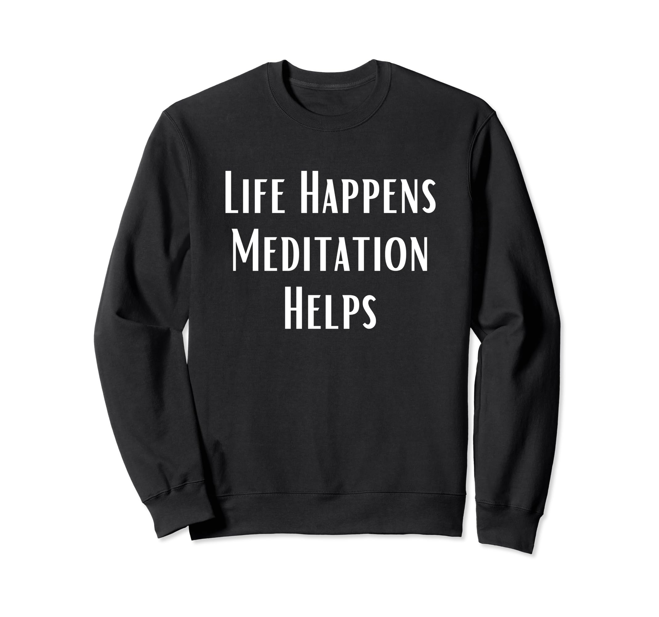 Meditation Meditator Mindfulness Sweatshirt - Novelty Apparel for Adults - T-Shirt, Sweatshirt, Hoodie